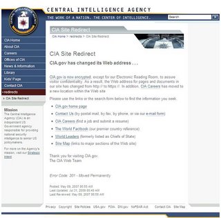 CIA Site Redirect. CIA.gov has changed its Web address. CIA.gov is now encrypted, except for our Electronic Reading Room, to assure visitor confidentiality. As a result, the Web address for pages and documents in our site has changed from http:// to https://. In addition, CIA Careers has moved to a new location within the Web site. Please use the links or the search form below to find the information you seek. …